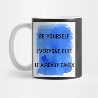 Be yourself everyone else is already taken Mug